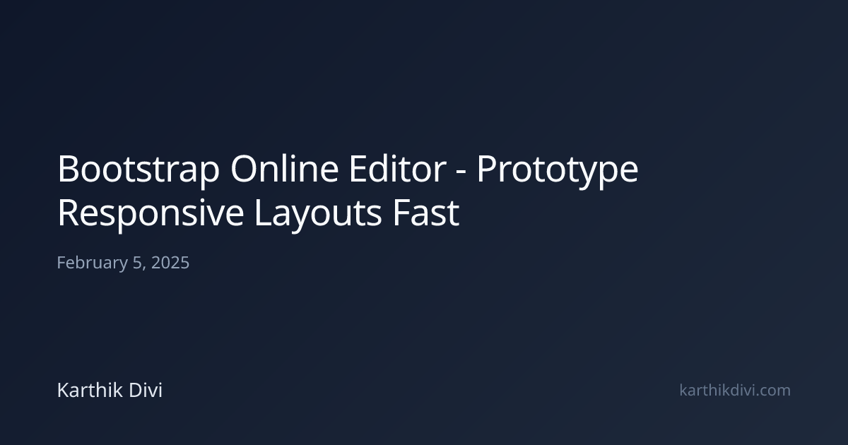 Bootstrap Online Editor - Prototype Responsive Layouts Fast | Karthik Divi