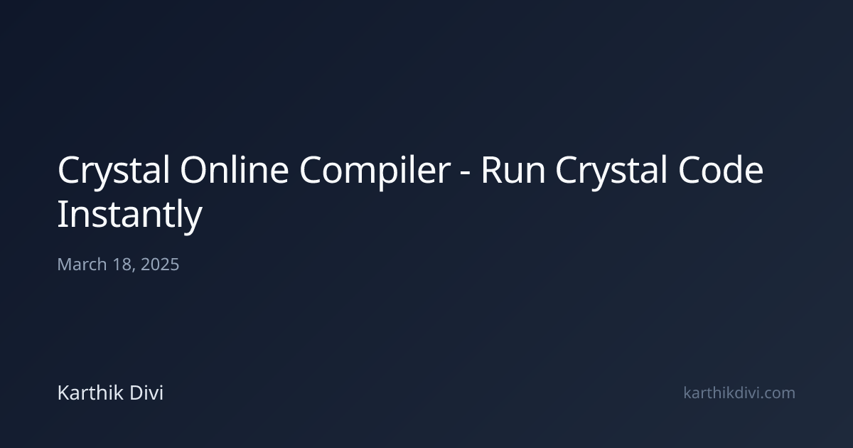Crystal Online Compiler - Run Crystal Code Instantly | Karthik Divi