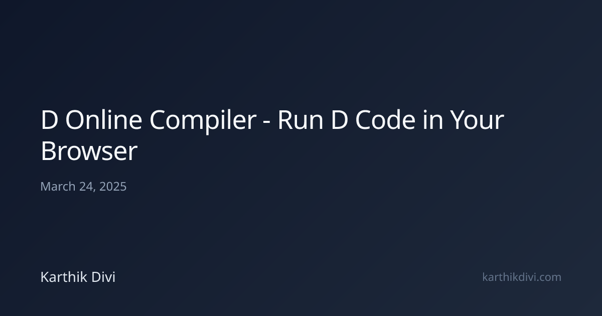 D Online Compiler - Run D Code in Your Browser | Karthik Divi