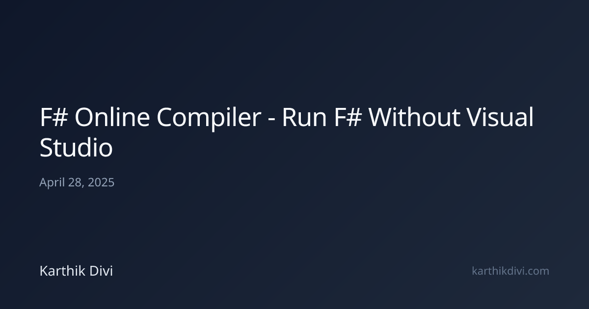 F# Online Compiler - Run F# Without Visual Studio | Karthik Divi