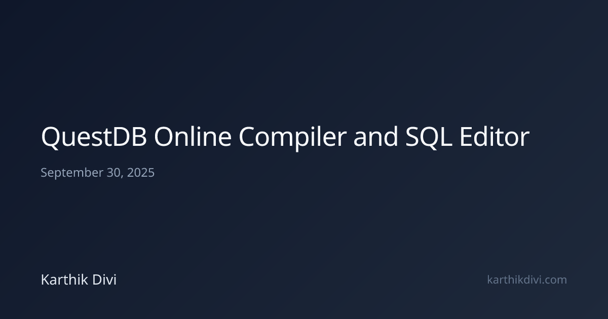 QuestDB Online Compiler and SQL Editor | Karthik Divi
