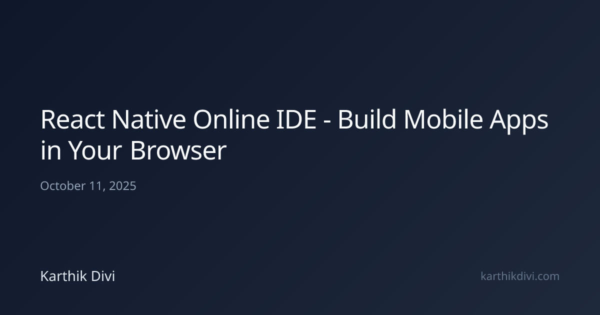 React Native Online IDE - Build Mobile Apps in Your Browser | Karthik Divi
