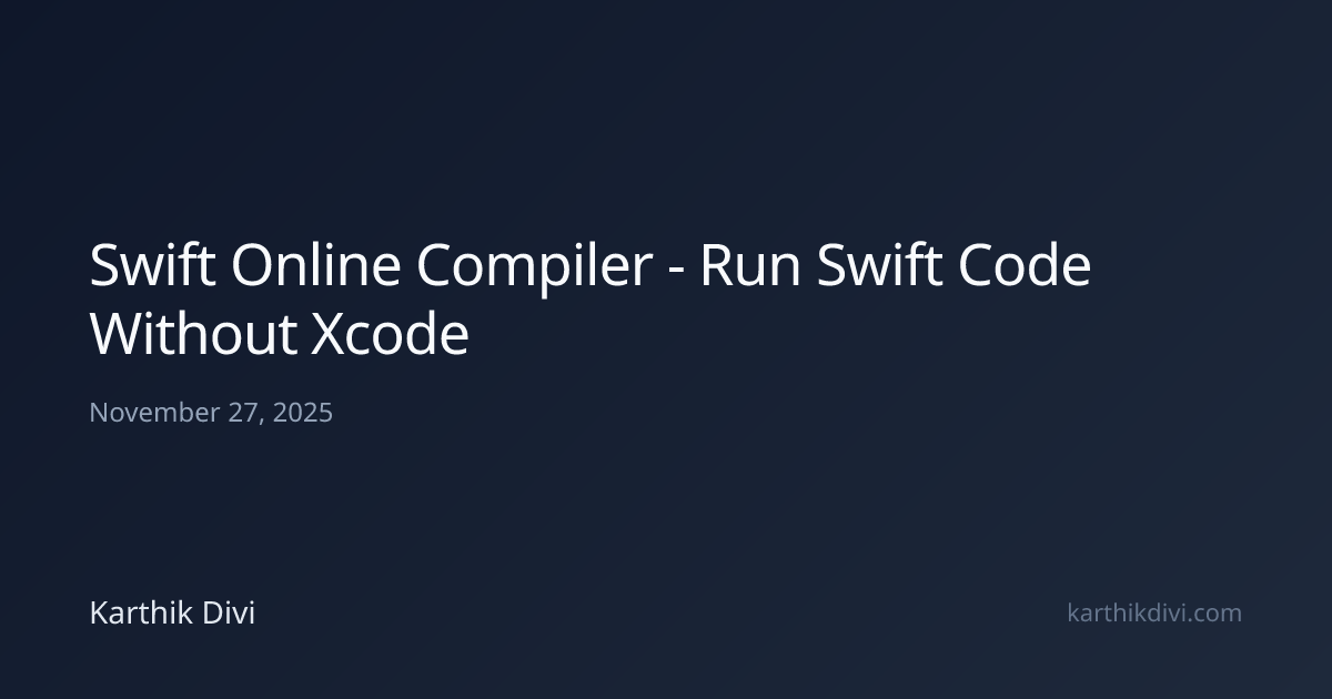 Swift Online Compiler - Run Swift Code Without Xcode | Karthik Divi